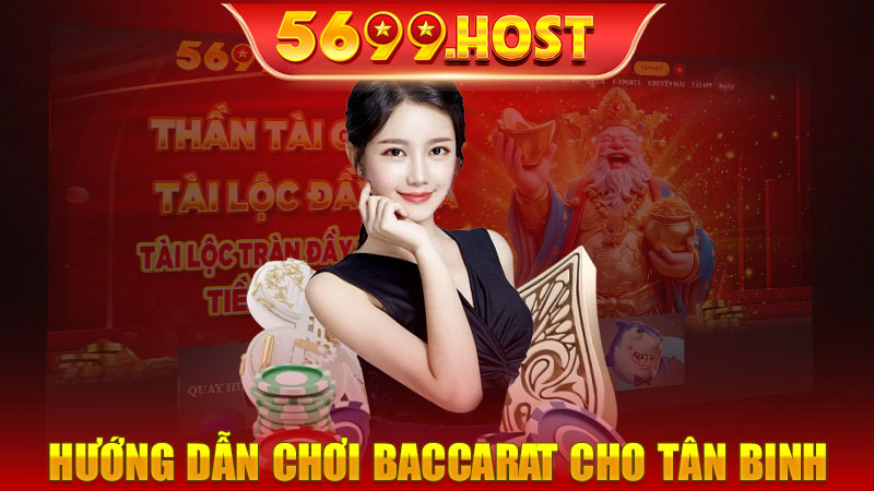 Hướng dẫn chơi Baccarat 5699 cho tân binh