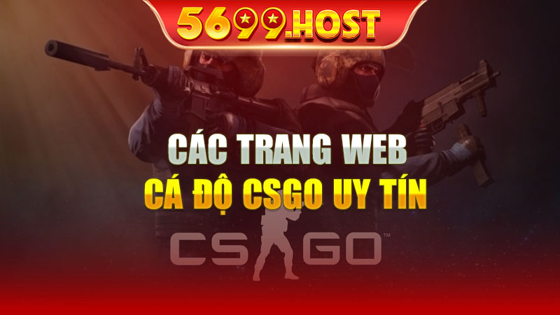 Các Trang Web Cá Độ CSGO Uy Tín