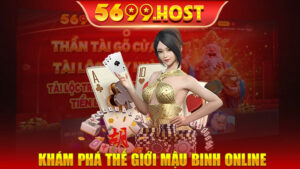 Khám Phá Thế Giới Mậu Binh Online - Trải Nghiệm Game Bài Đỉnh Cao Tại 5699