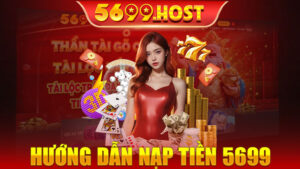 Hướng dẫn nạp tiền 5699 an toàn dễ dàng cho hội viên chưa biết