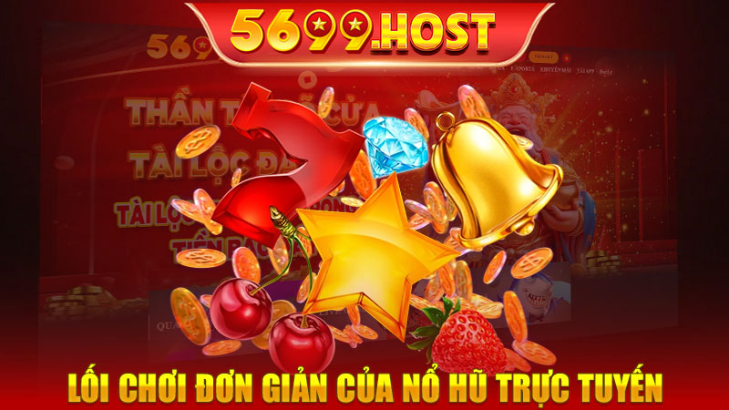 Lối chơi đơn giản của nổ hũ trực tuyến