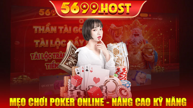 Mẹo Chơi Poker Online - Nâng Cao Kỹ Năng