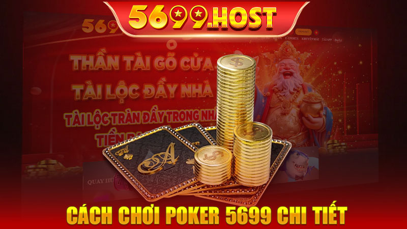Hướng dẫn cách chơi Poker 5699 chi tiết cho tân binh