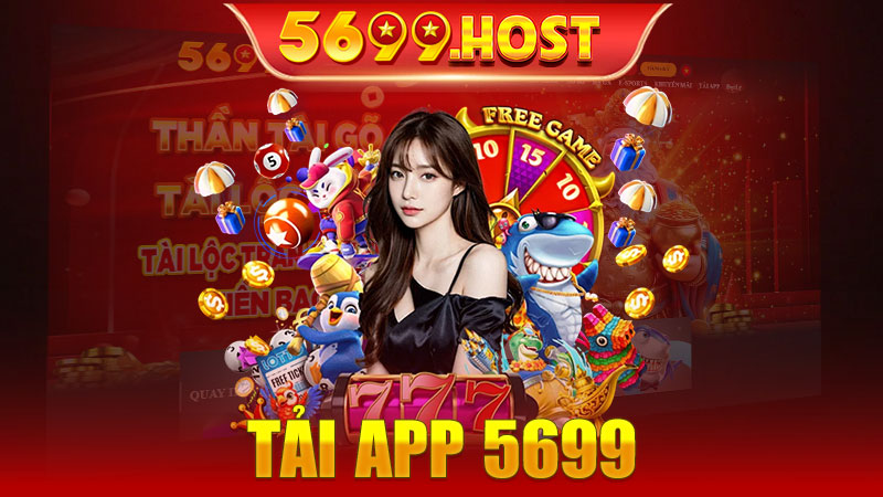 Tải app 5699 – Cá cược an toàn mọi nơi mọi lúc
