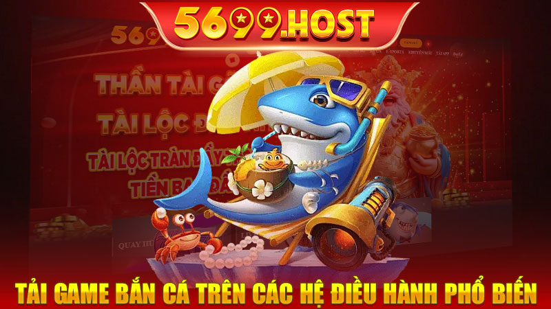 Hướng dẫn tải game bắn cá trên các hệ điều hành phổ biến