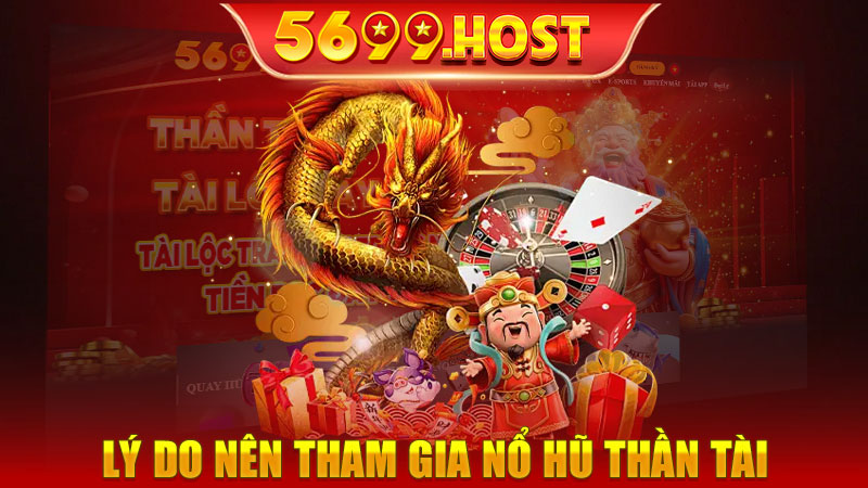 Lý do nên tham gia nổ hũ Thần Tài tại 5699