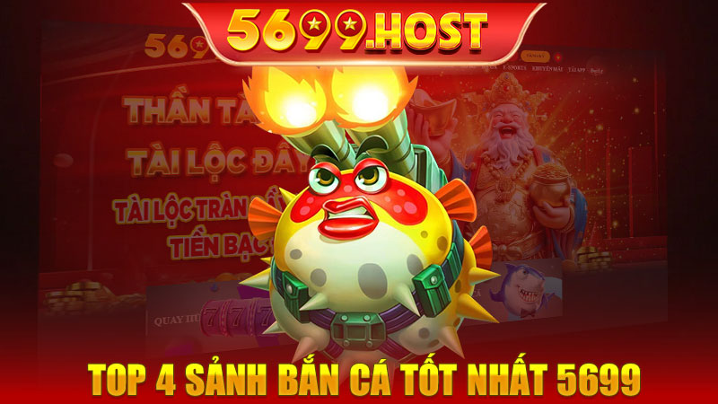 Giới thiệu top 4 sảnh bắn cá tốt nhất 5699