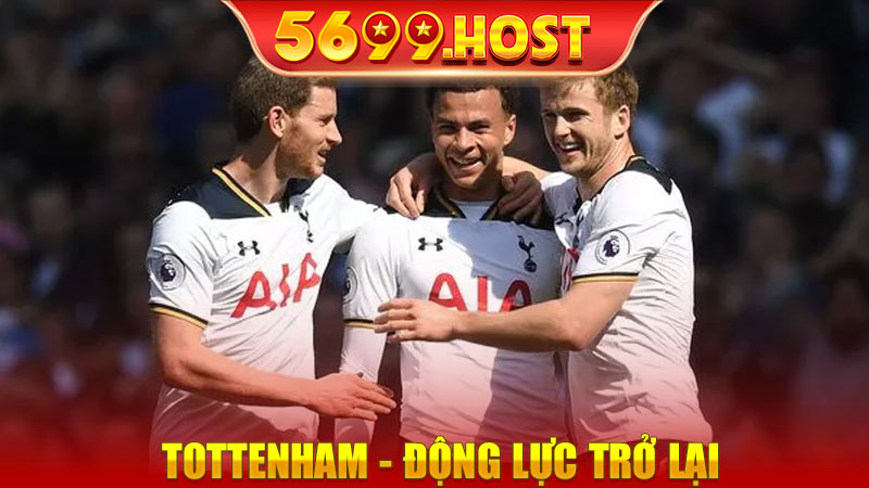 Tottenham - Động lực trở lại